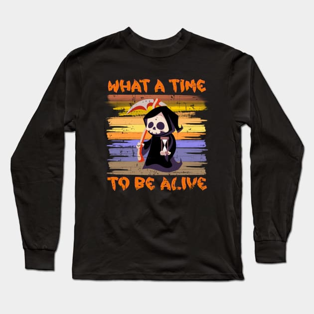 What A Time To Be Alive Halloween Funny Long Sleeve T-Shirt by alcoshirts